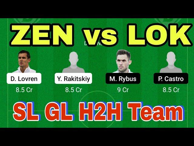 ZEN vs LOK Dream11 Football Team prediction | important player Team | SL GL H2H Team