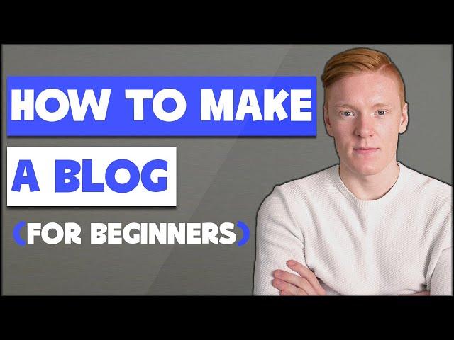 How to Make a Blog 2021 - Step By Step Blog Tutorial For Beginners