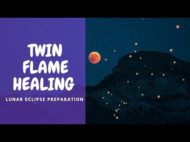 Twin Flame Prepare for Lunar Eclipse Energy Healing! ️‍