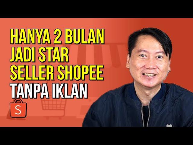 HANYA 2 BULAN JADI STAR SELLER SHOPEE TANPA IKLAN