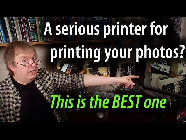 What's the best printer if you want to get into printing your photos, if you're serious about it?