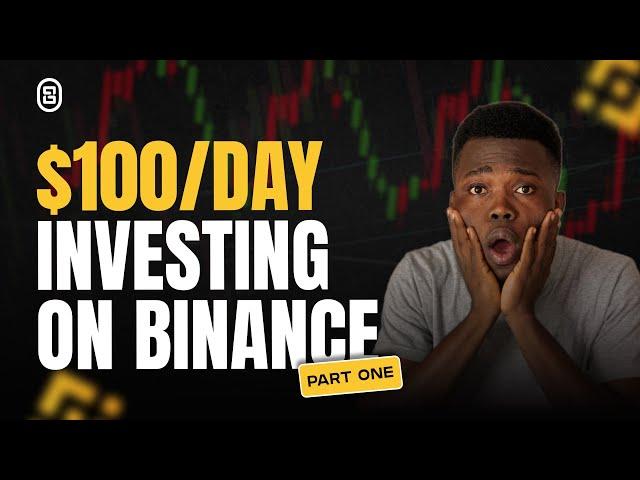 How To Make $100/Day By Investing On Binance