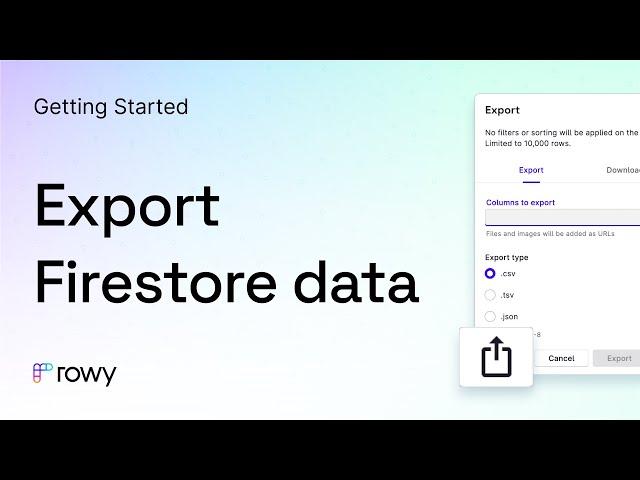 Export Firebase Firestore to CSV or JSON in seconds - Rowy