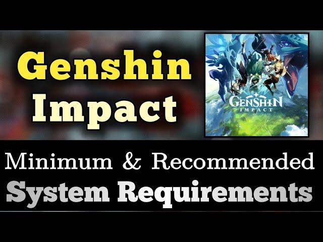 Genshin Impact System Requirements | Genshin Impact Requirement Minimum & Recommended