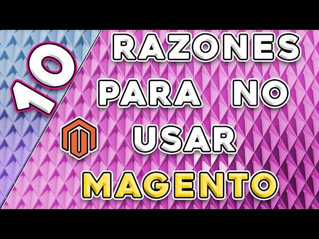 MEJOR PLATAFORMA PARA ECOMMERCE10 razones para NO utilizar Magento en tu tienda online (Ecommerce)