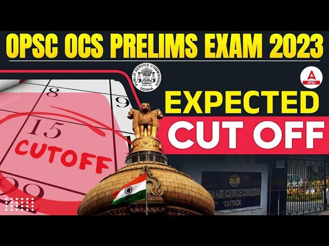 OPSC Cut Off 2024 | OCS 2024 Prelims Cut Off | OPSC Prelims Expected Cut Off 2023