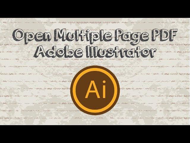 How to open a multiple page pdf file as artboards in Adobe Illustrator