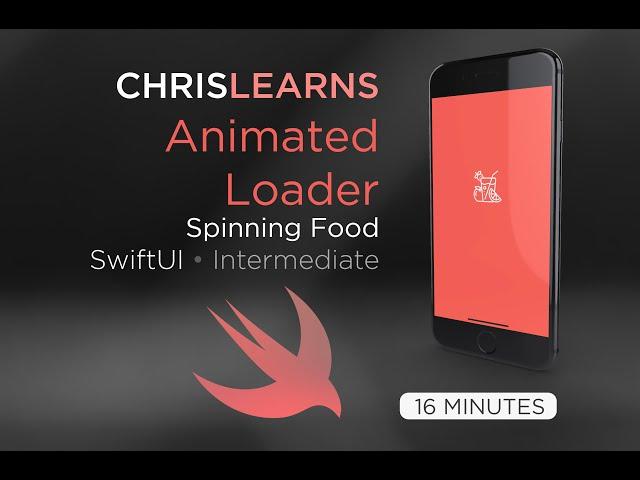 (2020) SwiftUI - Animated Loader (Spinning Food) - Rotating & Scaling - 16 Minutes - Intermediate