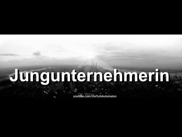 How to pronounce Jungunternehmerin in German