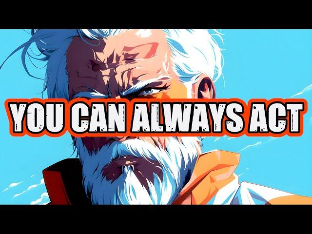 YOU CAN ALWAYS ACT