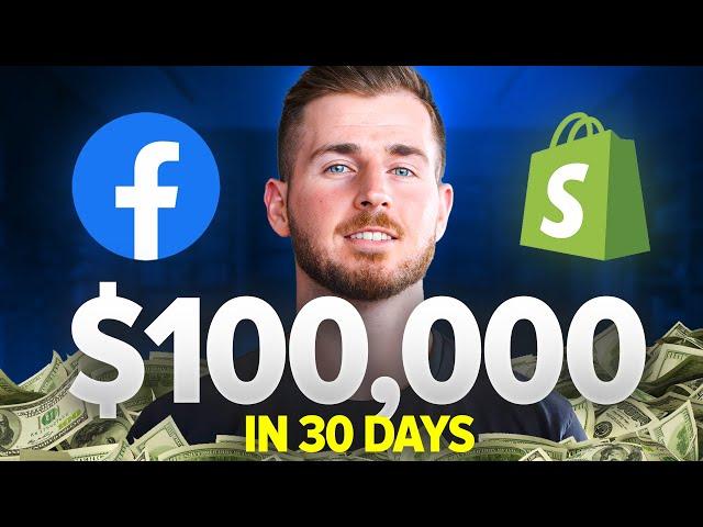How I Made $100K In 30 Days With Facebook Ads & Shopify
