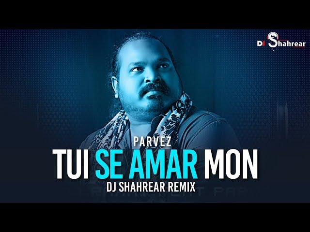 DJ Rahat x Parvez - Tui Se Amar Mon (DJ Shahrear Remix)