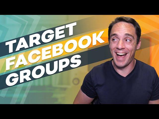 How to Target Facebook Groups With Ads! Free Strategy to Target Group Members With Facebook Ads