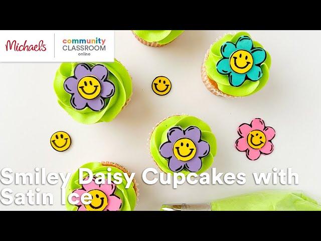 Online Class: Smiley Daisy Cupcakes with Satin Ice | Michaels