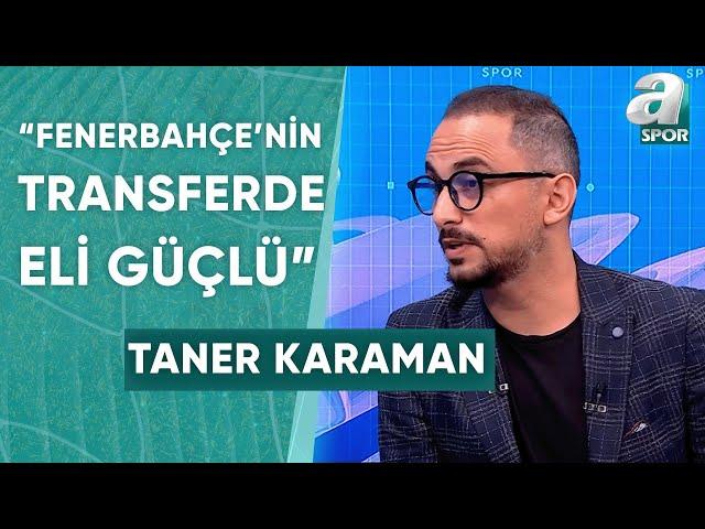 Taner Karaman: "Fenerbahçe'nin Eli Güçlü, Mourinho İle Çalışmak Birçok Oyuncuyu Cezbediyor" / A Spor