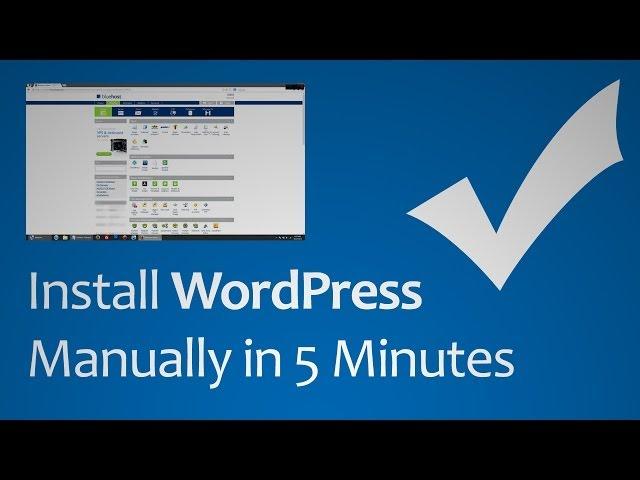 How To Install WordPress Manually In 5 Minutes [HD 1080p]