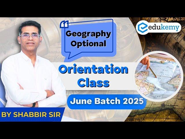 Geography Optional Orientation Class June Batch 2025 | EDUKEMY