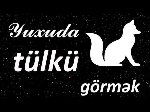 Yuxuda tülkü görmək  Qısa Yuxuyozma