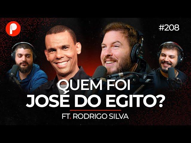 A HISTÓRIA DE JOSÉ DO EGITO (Rodrigo Silva) | PrimoCast 208