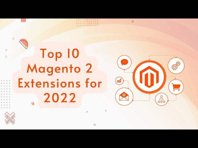 Top 10 Magento Extensions for 2022