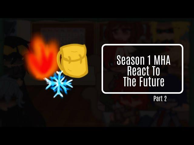 Season 1 MHA React To The Future / Before USJ / Part 2 / MHA / My Hero Academia / GCRV / Gacha Club