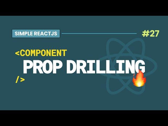 #27 The Concept of Prop Drilling in React