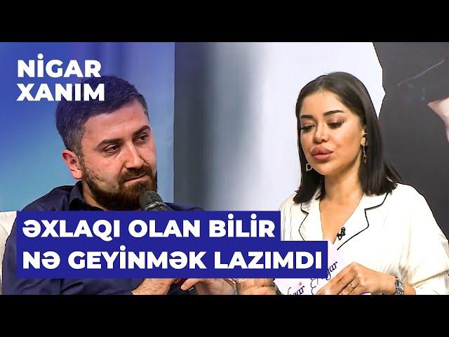 Nigar Xanım | Rəsul Abbasov qadında axtardığı kriteriyalardan danışdı | Geyiminə qarışaram