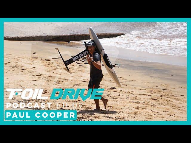 Foil Drive Podcast | Ep 09 | Paul Cooper shares his stoke