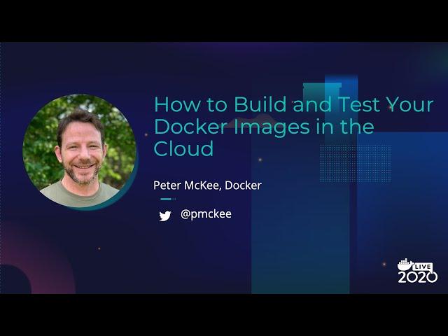 How to Build and Test Your Docker Images in the Cloud