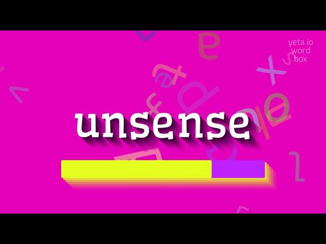 How to say "unsense"! (High Quality Voices)