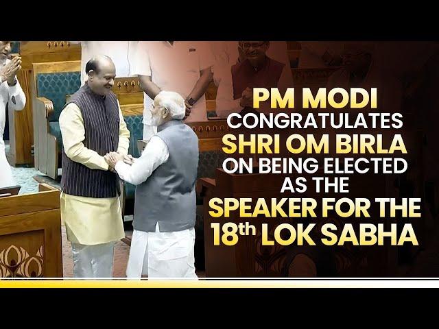 Live: PM Modi congratulates Shri Om Birla on being elected as the Speaker for the 18th Lok Sabha
