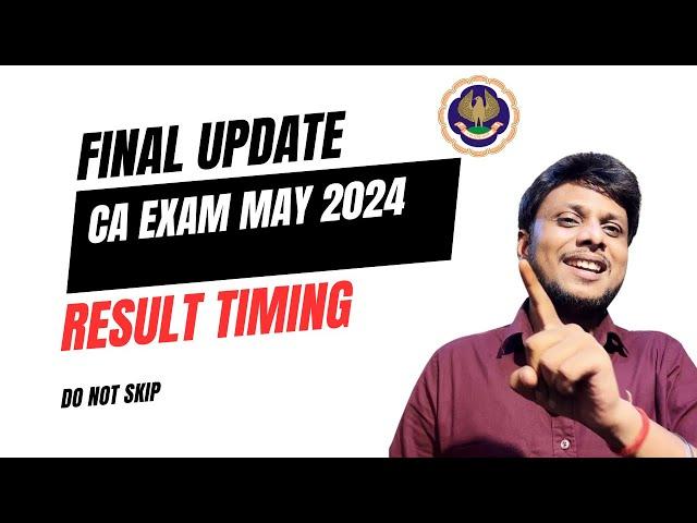 Final Update | CA Exam May 2024 Result Timing Update | CA Exam May 2024 Result