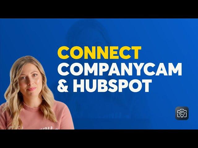 CompanyCam now Integrates with HubSpot!