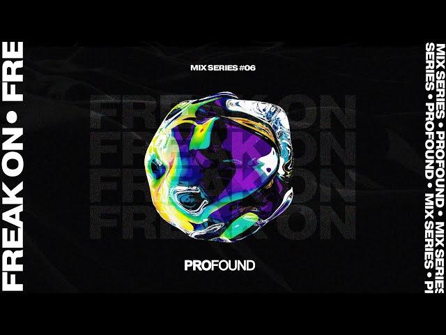 FREAK ON | PROFOUND MIX SERIES #06