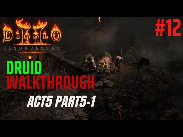 Diablo 2 Resurrected #12 Rescue on Mount Arreat ACT5-1 Druid Walkthrough