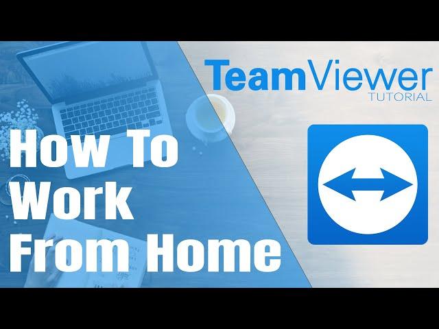 How To Work from Home Using TeamViewer Remote PC - Tutorial 2020