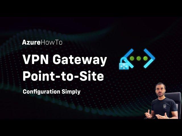 Azure Point to Site VPN Configuration Step by Step | VPN Gateway | Certificates