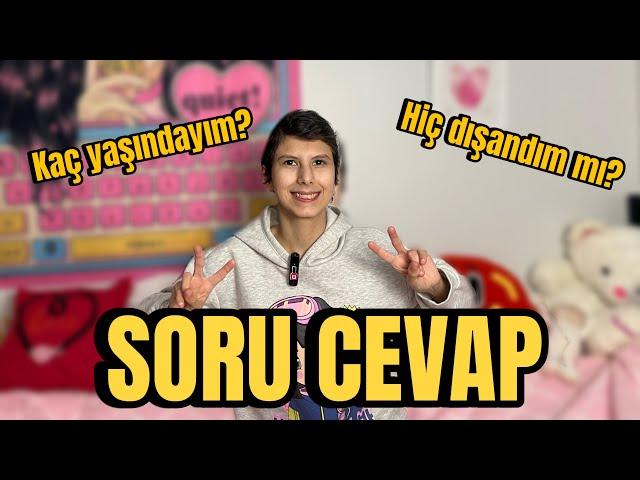 SORU CEVAP I Kaç yaşındayım? Hiç dışlandım mı?