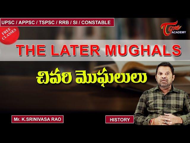 Later Mughals | Medieval History Of India | Srinivasa Rao | Tone Academy