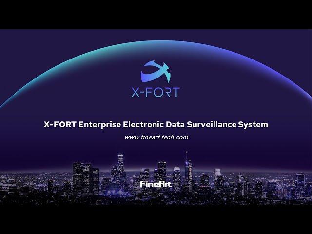 X-FORT Enterprise Electronic Data Surveillance System