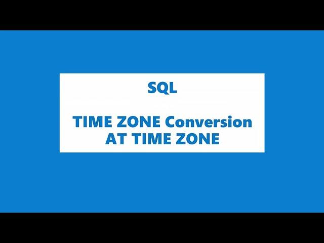 SQL | How to compare date from different time zones? Time Zone conversion | AT TIME ZONE