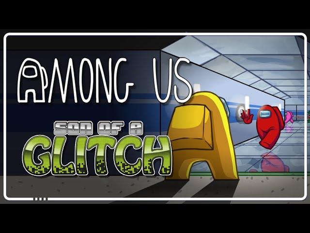 Among Us Glitches - Son of a Glitch - Episode 99