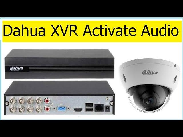 How to Enable Audio Recording on Dahua DVR with Built in Camera Mic - Dahua XVR Activate Audio