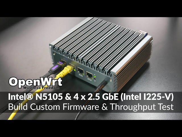 OpenWRT - Intel N5105 2.5GbE I225-V - Build Custom Firmware & Throughput Test