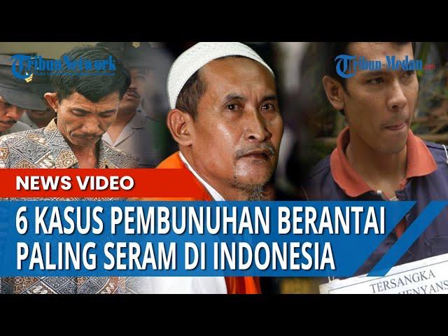 6 Kasus Pembunuhan Berantai Paling Menyeramkan di Indonesia, Satu Pelaku Ada Membunuh 42 Orang