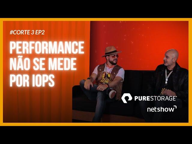 Performance não se mede por IOPS | #Corte 3 Ep2