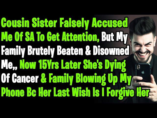 Cousin Sister Falsely Accused Me Of SA  & My Family Brutely Beaten & Disowned Me, Made Me Struggle