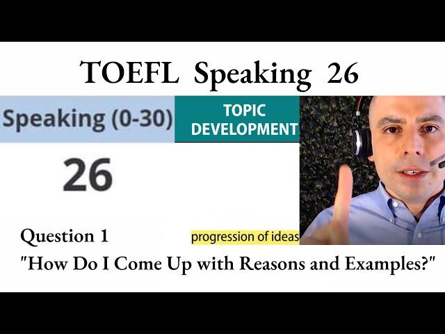 TOEFL Speaking 26 - Question 1 - "How Do I Come Up with Reasons and Examples?"