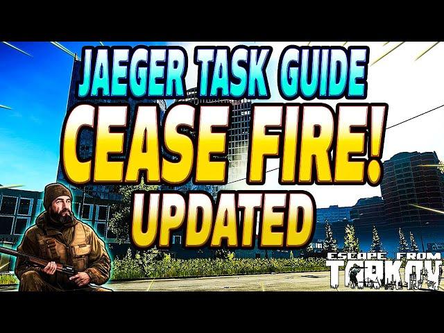 Cease Fire UPDATED - Jaeger Task Guide - Escape From Tarkov