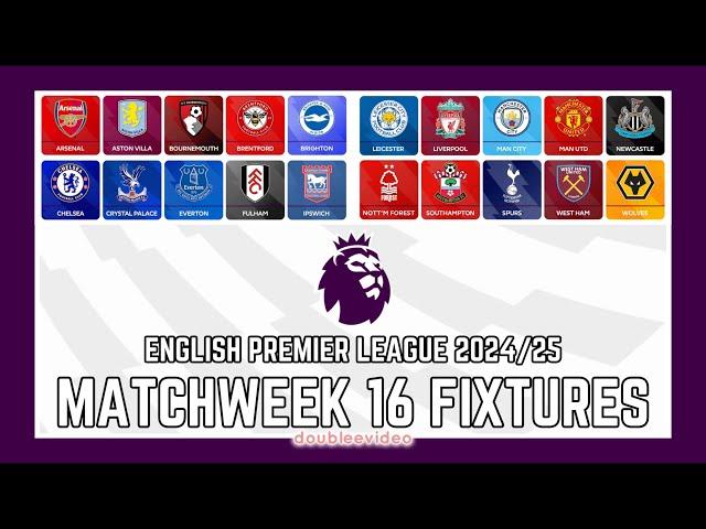 PREMIER LEAGUE FIXTURES 2024/25 TODAY - MATCHWEEK 16